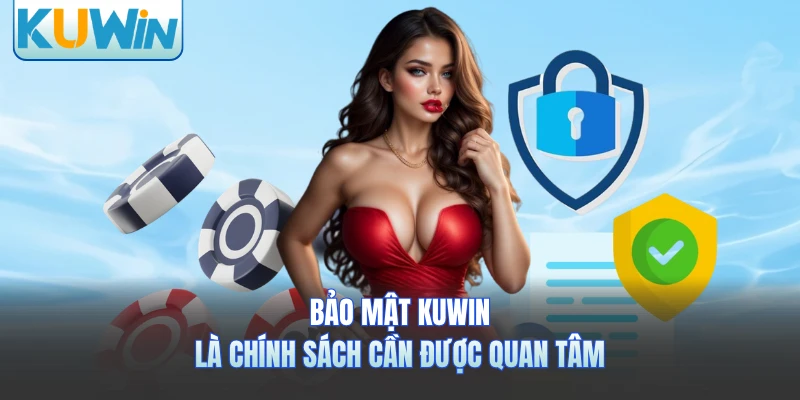 Bảo mật KUWIN là chính sách cần được quan tâm