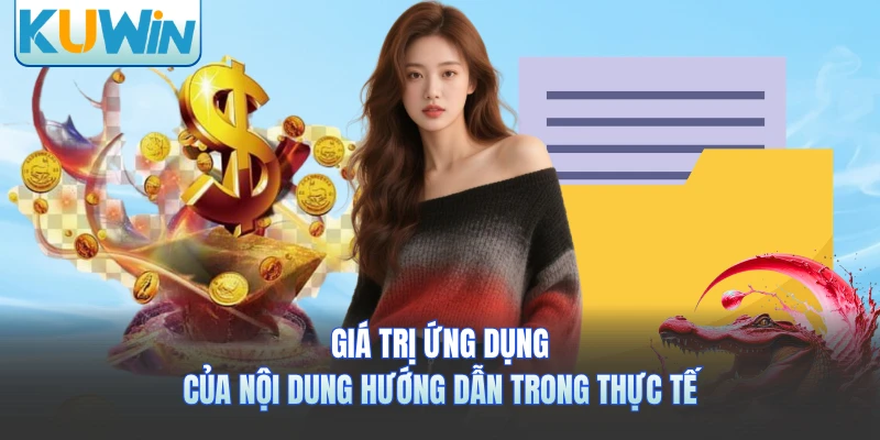 Giá trị ứng dụng của nội dung hướng dẫn trong thực tế 