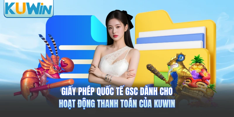 Giấy phép quốc tế GSC dành cho hoạt động thanh toán của KUWIN